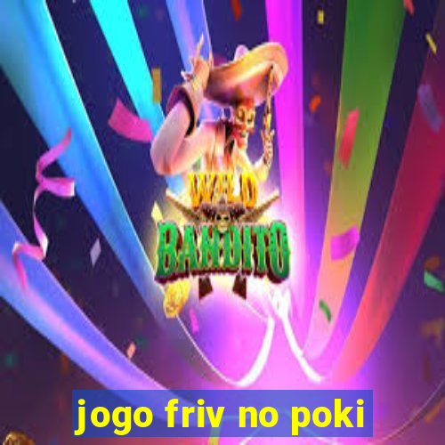 jogo friv no poki